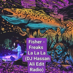 Fisher - Freaks La La La (DJ Hassan Ali Edit Radio) Free Download