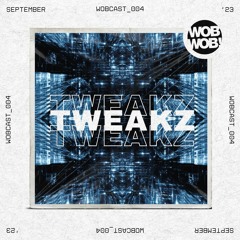 WobCast! - 004  // Tweakz