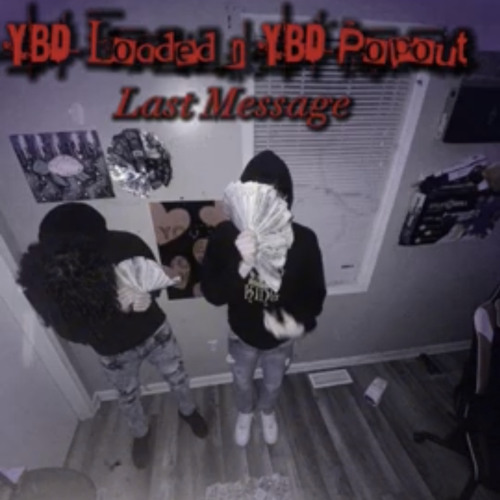 Last Message - YBD Loaded & YBD Popout