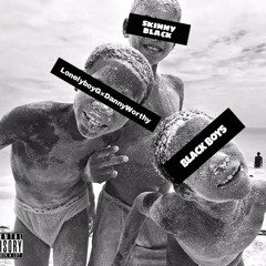 BlackBoys (w/Dan.EL Worthy & Gavin)