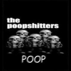 The Poopshitters - POOP