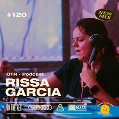 RISSA GARCIA - OTR PODCAST #120 (USA)