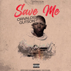 SAVE ME - Orivaldo Gutson