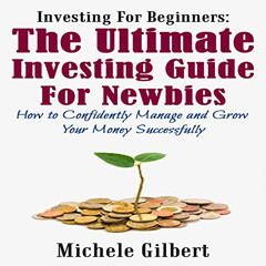 [View] EBOOK 📋 Investing for Beginners: The Ultimate Investing Guide for Newbies: Ho