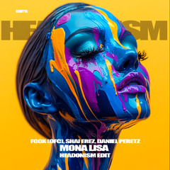 FOOX (ofc), Shai Erez, Daniel Peretz - Mona Lisa [HEADONISM Edit]