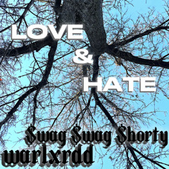 Love & Hate- Warlxrdd x $wag $wag $horty (PROD. $wag $wag $horty)