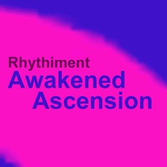 Rhythiment- Awakened Ascension  (2023) (The New Era)