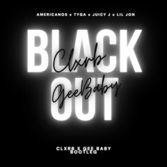 Blackout (CLXRB X Gee Baby Bootleg)