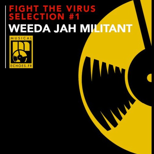 Fight the virus selection #1 (by Weeda / Jah Militant sound system)