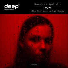 Sharapov & Apelislin - Tasty (The Distance & Igi Remix) DHN231