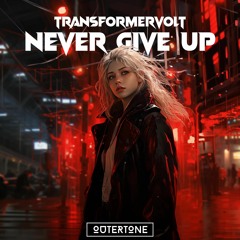 TransformerVolt - Never Give Up [Outertone Release]