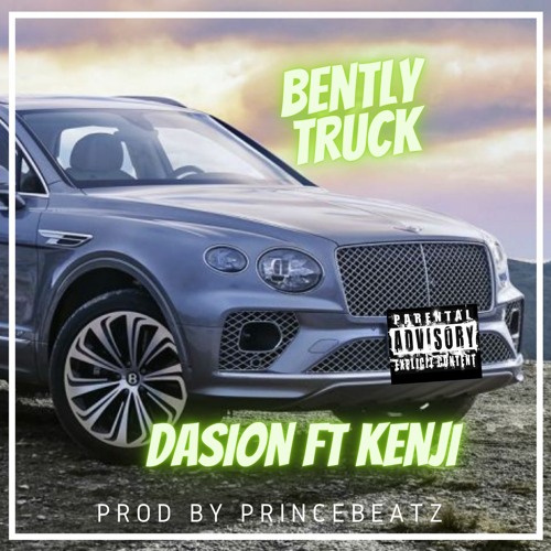 Dasion ft Kenji, VLNZA,PrinceBeatz-Bently Truck (Prod By PrinceBeatz)