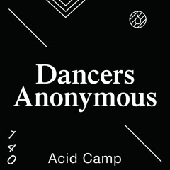 Acid Camp Vol. 140 — Dancers Anonymous
