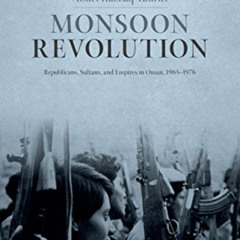 READ KINDLE 💖 Monsoon Revolution: Republicans, Sultans, and Empires in Oman, 1965-19