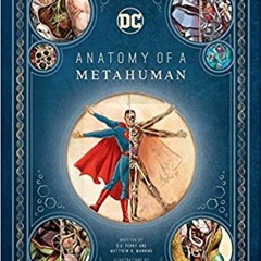READ/DOWNLOAD#^ DC Comics: Anatomy of a Metahuman FULL BOOK PDF & FULL AUDIOBOOK