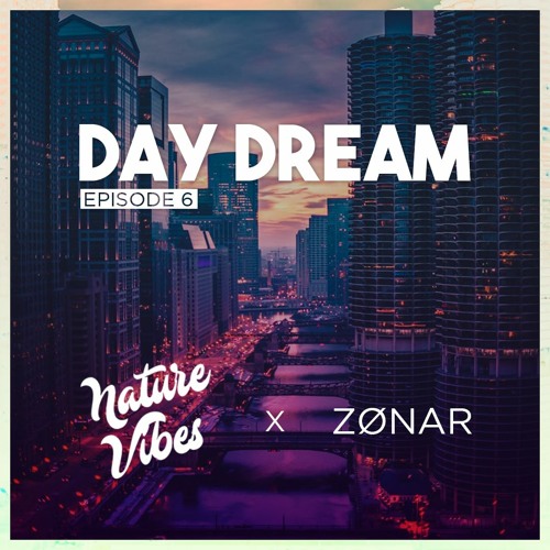 Stream ZØNAR - Day Dream Ep.6_Special Guest - NatureVibes (Playa Sol Ibiza Radio  92.4 FM) by NatureVibes | Listen online for free on SoundCloud