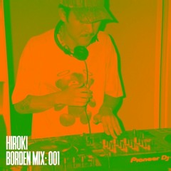 Hiroki - Borden Mix: 001