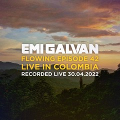 Emi Galvan / Flowing / Episode 42 Live In Colombia