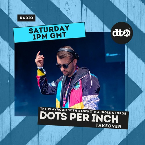 THEPLAYROOM (EP052) DOTS PER INCH TAKEOVER