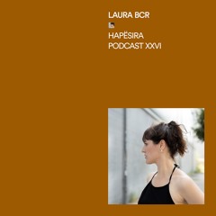 Laura BCR ■ Hapësira Podcast XXVI