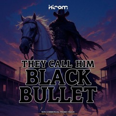 They Call Him Black Bullet [ Extended ]