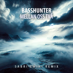 Basshunter - Mellan oss Tva (Sabri Emini Remix)