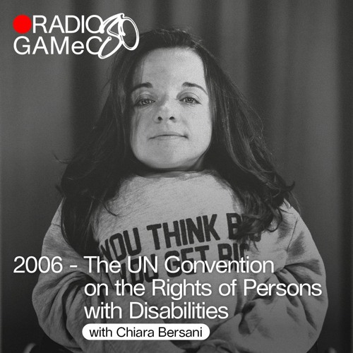 RADIO GAMeC 30 – 2006: The UN Convention on the Rights of Persons with Disabilities, with C. Bersani