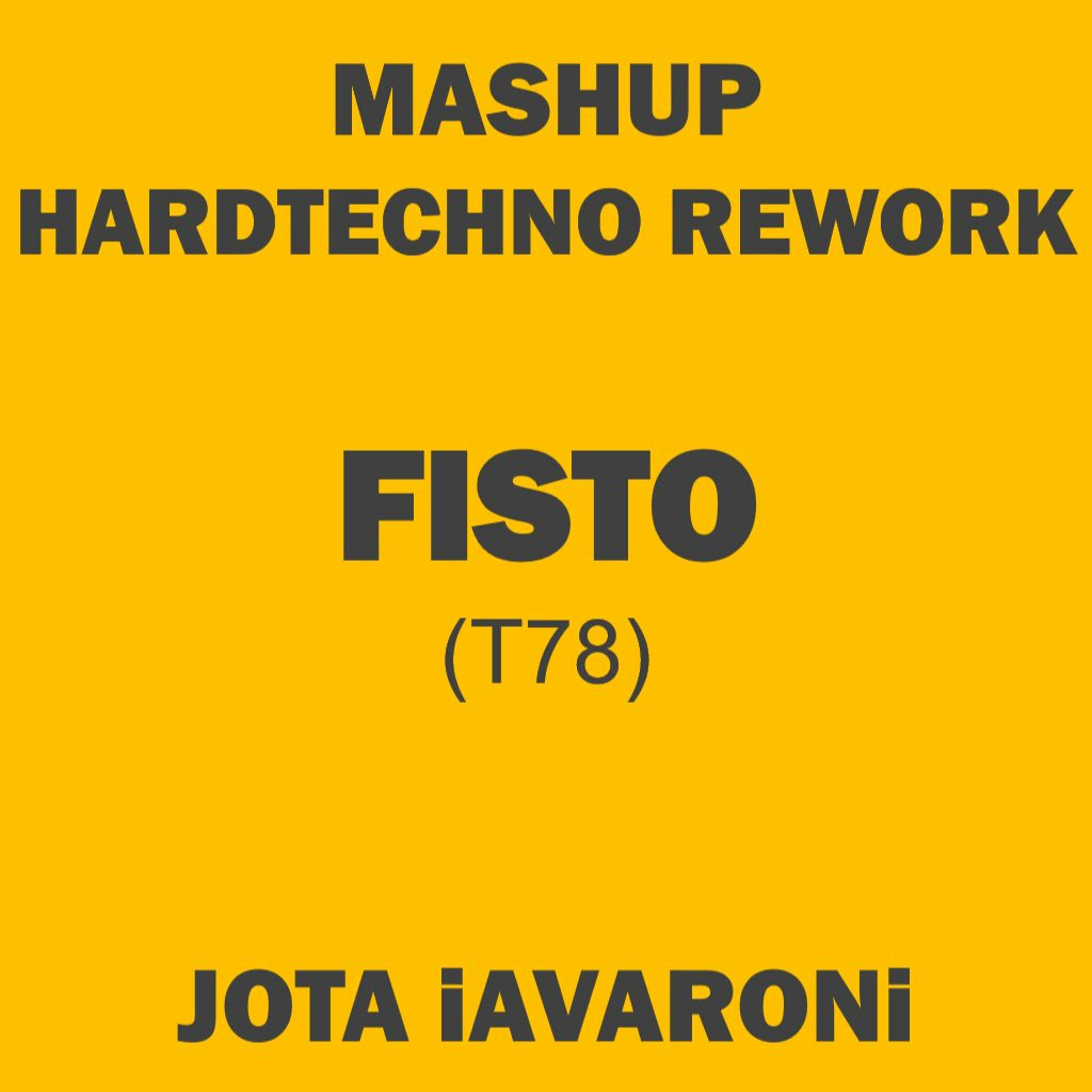 MASHUP - HARDTECHNO REMIX - FISTO T78 (JOTA iAVARONi) episode artwork