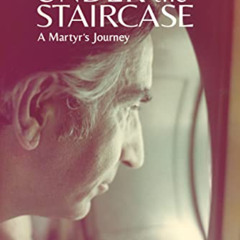 Get EBOOK ✉️ Under the Staircase: A Martyr's Journey by  Farsheed Ferdowsi [EPUB KIND