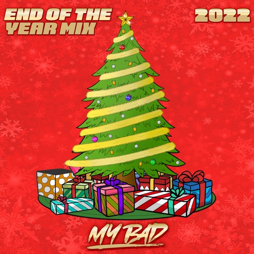 MY BAD - End Of The Year Mix 2022