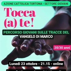 "Tocca a te"! L'opportunità di scoprire il Vangelo di Marco con il Settore Giovani A.C. di Tortona