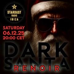 Dark Santa: ReNoir @ Ibiza Stardust Radio 6.12.2025