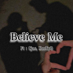 Believe Me (ft. cjae, kazTYB)