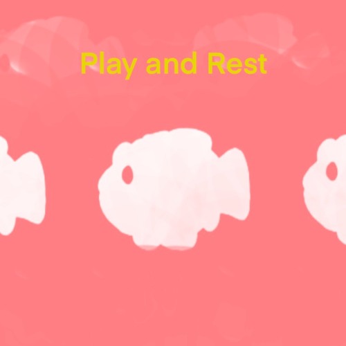 Play and Rest
