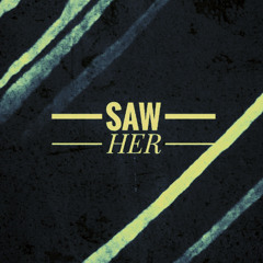 LeRc-Saw Her