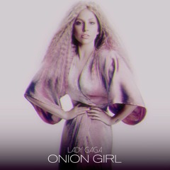 Lady Gaga - Onion Girl