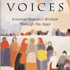Read [EBOOK EPUB KINDLE PDF] Sacred Voices: Essential Women's Wisdom Through the Ages