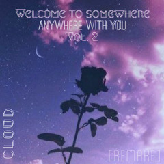 Welcome to Somewhere Vol. 2 - Anywhere with You