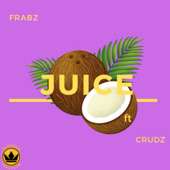 Juice (feat. CRUDZ)