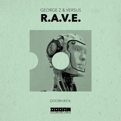 George Z & Versus - R.A.V.E. [OUT NOW]