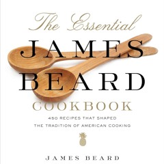 ⚡Read✔[PDF] The Essential James Beard Cookbook: 450 Recipes That Shaped the Tradition of