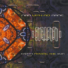 Man With No Name - Earth Moving The Sun 1998 (Full Album)