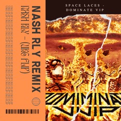 Space Laces - Dominate VIP (Nash Rly Remix)