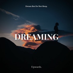 Upwards. - dreaming