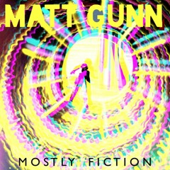 1 - Matt Gunn - Mostly Fiction - 100 Years On Pause
