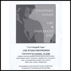 Live And Unplugged: The Frizinghall Tapes (Full album) Jonathan R P Taylor