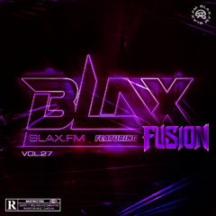BlaX.FM VOL.27 Ft. FUSION