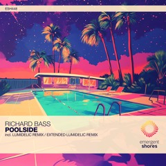 Richard Bass - Poolside (Lumidelic Remix) [ESH448]