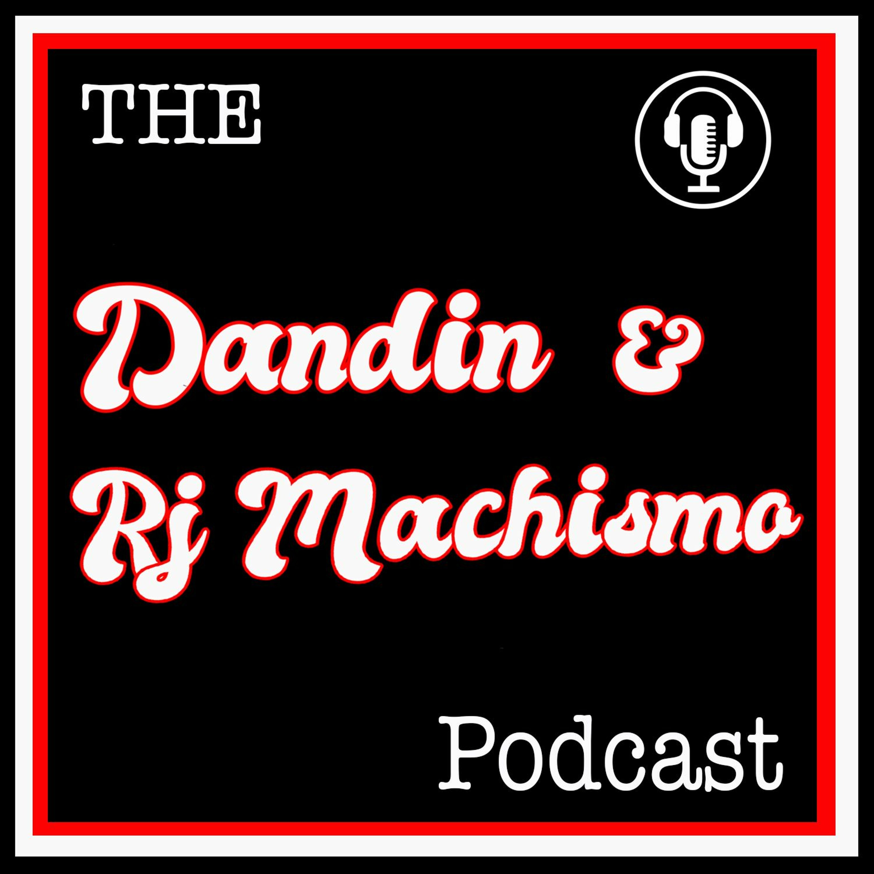 The Dandin and RJ Machismo Podcast