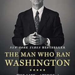 [Download] EPUB 📒 The Man Who Ran Washington: The Life and Times of James A. Baker I